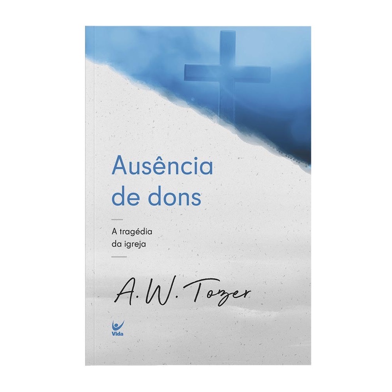 Ausência de Dons | A. W. Tozer