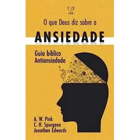O que Deus diz sobre a Ansiedade | A. W. Pink | C. H. Spurgeon | Jonathan Edwards em Oferta na Shopee