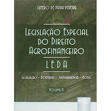 Legislação Especial do Direito Agrofinanceiro Tomo 2 - Leda - Legislação - Doutrina - Jurisprudência - Notas