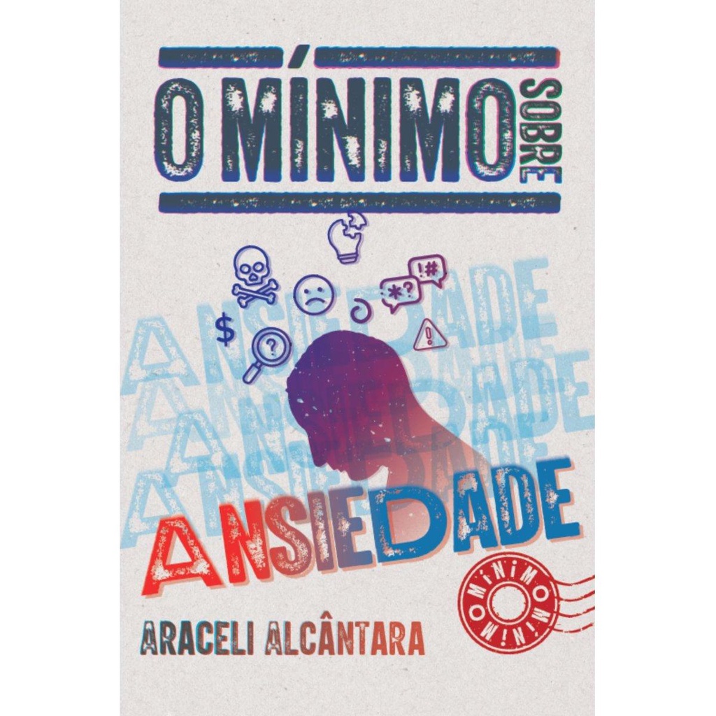 O mínimo sobre ansiedade ( Araceli Alcântara )