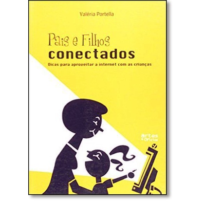 Pais e Filhos Conectados: Dicas Para Aproveitar a Internet com as Crianças