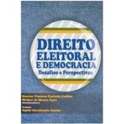 Direito Eleitoral e Democracia: Desafios e Perspectivas de Marcus Vinícius Furtado Coêlho/ Walber de M. Agra pela Oab...
