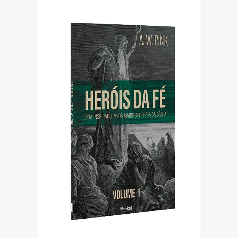 Heróis da Fé | Vol.1 | A. W. Pink