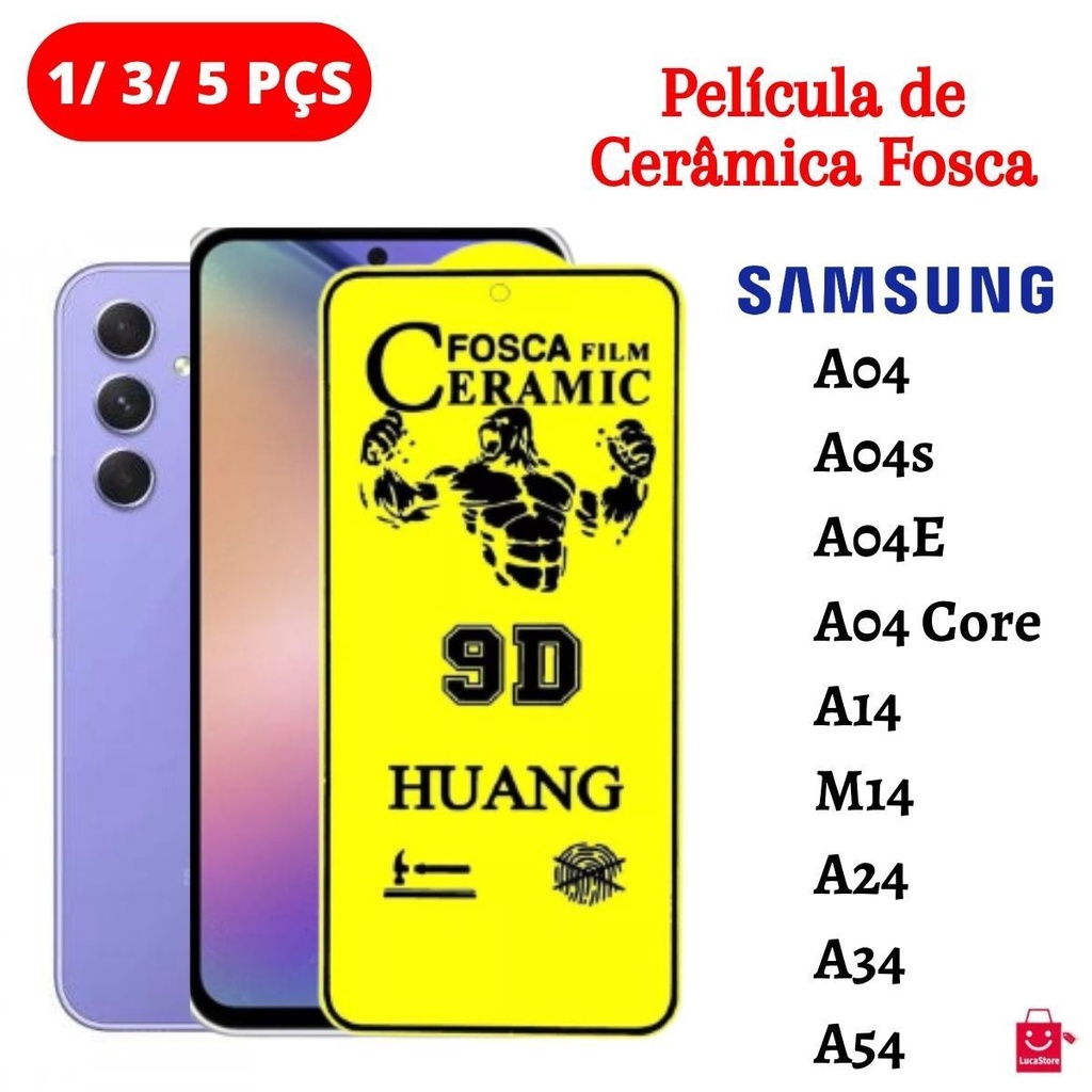 Pelicula de Ceramica Fosca Compativel com Modelos Samsung Galaxy A04/ A04s/ A04E/ A04 Core/ A14/ M14/ A24/ A34/ A54 -  Inquebravel