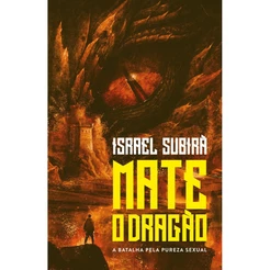 Mate o Dragão: A Batalha pela Pureza Sexual | Israel Subirá