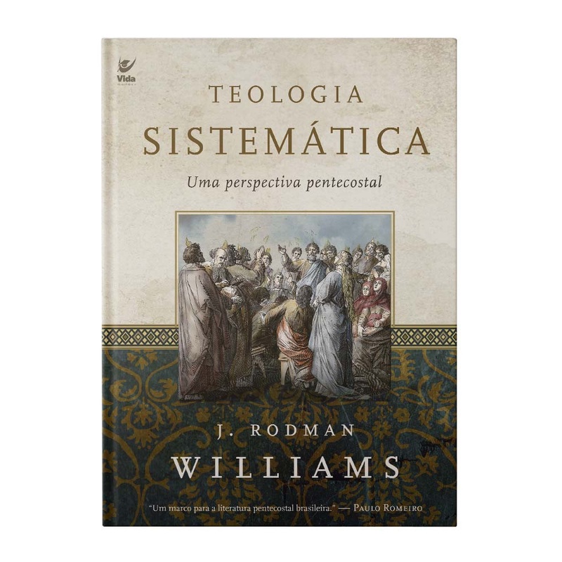 Teologia Sistemática: Uma Perspectiva Pentecostal | J. Rodman Williams