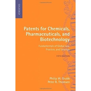Patents For Chemicals, Pharmaceuticals And Biotechnology - Fundamentals Of Global Law, Practi