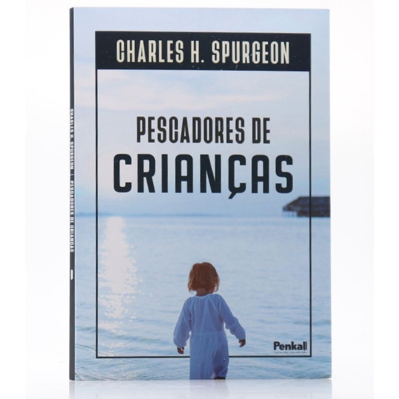 Livro Pescadores de Crianças Charles Spurgeon Cristão Igreja Família Educação Filhos Pais Ministério