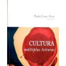 Cultura Multiplas Leituras de Paulo Cesar Alves