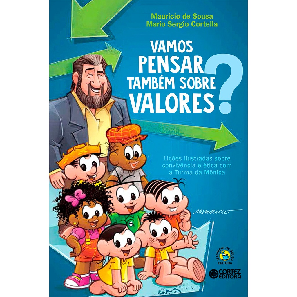 Vamos Pensar Também Sobre Valores? Lições Ilustradas Sobre Convivência Ética com Turma da Mônica |Mario Sergio Cortella