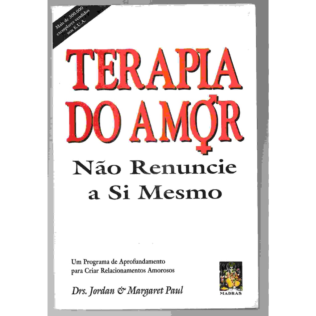 Terapia do Amor - Não Renuncie a Si Mesmo de Drs. Jordan Paul e Margaret Paul 6155713