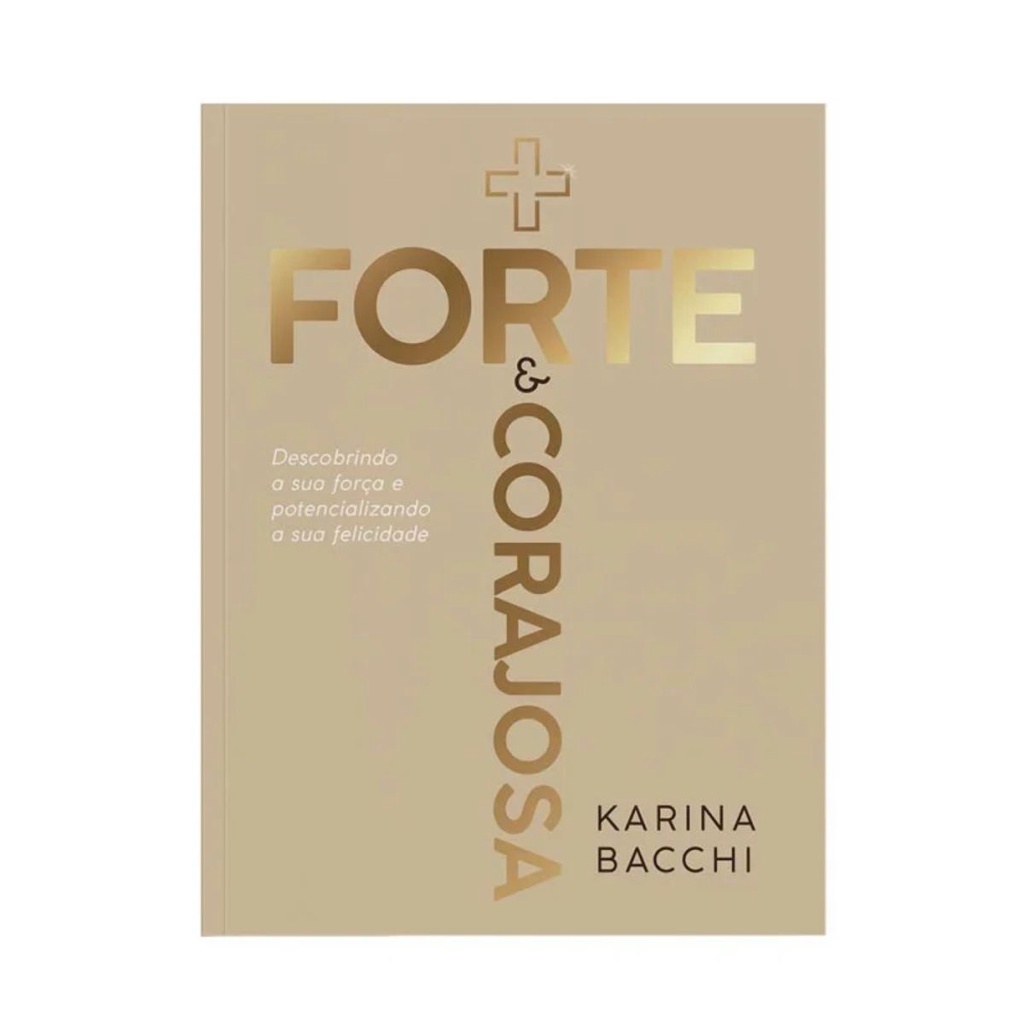 Livro Mais Forte e Corajosa | Descobrindo sua força e potencializando sua felicidade | Karina Bacchi