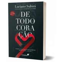 De todo coração | Vivendo a plenitude do amor ao Senhor | Luciano Subirá