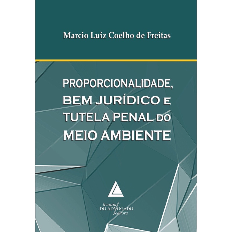 Proporcionalidade Bem Jurídico E Tutela Penal Do Meio Ambiente