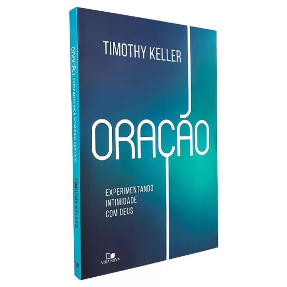 Livro Oração | Experimentando intimidade com Deus | Timothy Keller | Editora Vida Nova - Books & Magazines