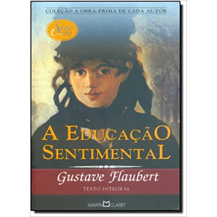 A EDUCAÇÃO SENTIMENTAL - 50 - OBRA-PRIMA - SERIE OURO