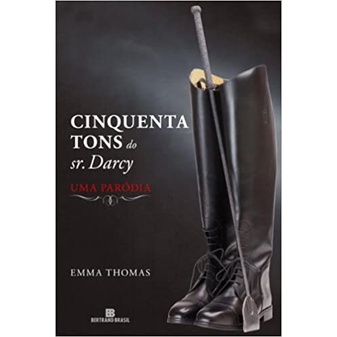 Cinquenta tons do Sr. Darcy: Uma paródia: Uma paródia de Emma Thomas 5938881