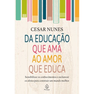 Livro Da educação que ama ao amor que educa
