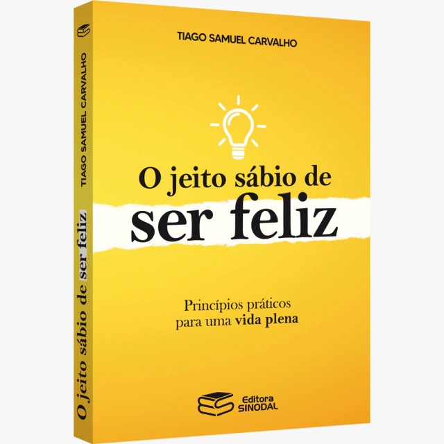 O Jeito Sábio de Ser Feliz | Princípios Práticos para uma Vida Plena | Tiago Carvalho