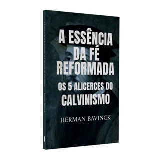 A Essência da Fé Reformada | Cinco Alicerces do Calvinismo em Oferta na Shopee