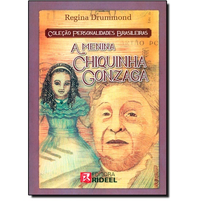 Menina Chiquinha Gonzaga, A - Coleção Personalidades Brasileiras