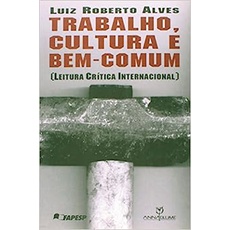 TRABALHO, CULTURA E BEM-COMUM - LEITURA CRITICA INTERNACIONAL