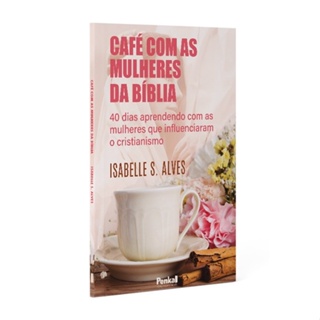 Café com as Mulheres da Bíblia | Isabelle S. Alves em Oferta na Shopee