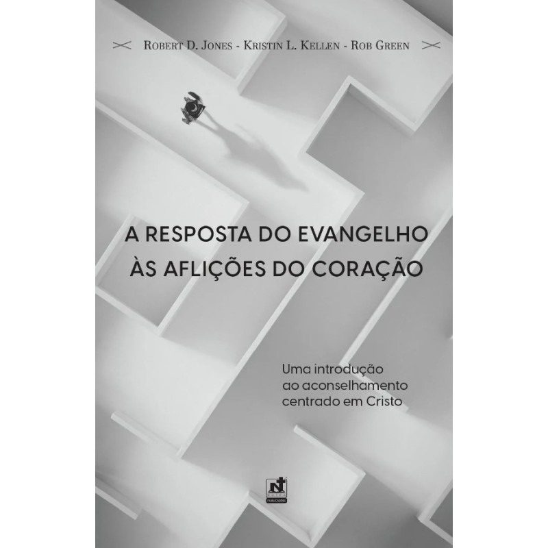 A Resposta Do Evangelho A Aflições Do Coração | Robert. D. Jones