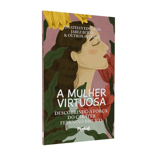 A Mulher Virtuosa | Jonathan Edwards | Jabez Burns