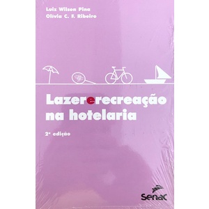 Lazer e Recreação na Hotelaria de Luiz Wilson Pina; Olivia C. F. Ribeiro