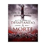 Mestre Da Guerra - Desafiando A Morte - Livro 2 - Literatura de David Gilman