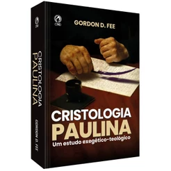 Cristologia Paulina | Gordon D. Fee
