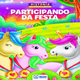 Conte Uma História Unicórnios e Amigos - Participando da Festa