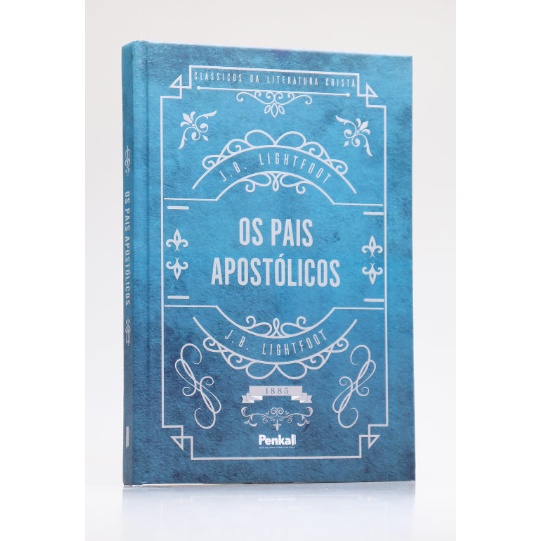 Os Pais Apostólicos - Clássicos da Literatura Cristã - 16x23