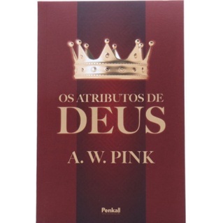 Os Atributos de Deus | A. W. Pink em Oferta na Shopee