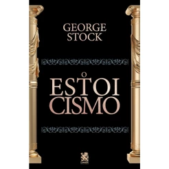 O Estoicismo - George Stock