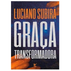 Graça transformadora | Luciano Subirá