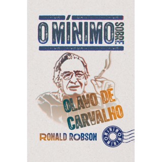 O mínimo sobre Olavo de Carvalho ( Ronald Robson )