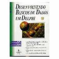 Desenvolvendo Banco de Dados Em Delphi autor Ted Blue & John Kaster