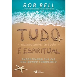 Tudo, absolutamente tudo, é espiritual