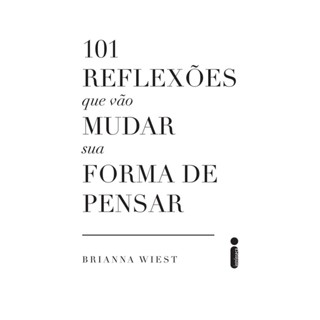 101 Reflexões Que Vão Mudar Sua Forma De Pensar