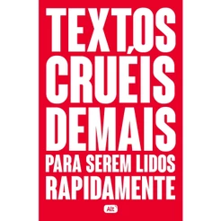 Textos cruéis demais para serem lidos rapidamente