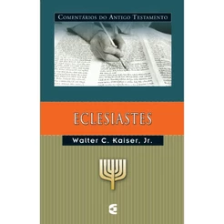 Comentário do Antigo Testamento | Eclesiastes | Walter C. Kaiser Jr