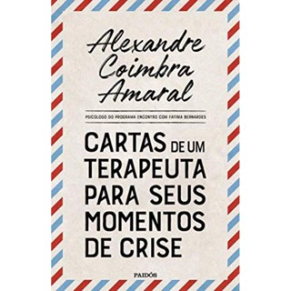 Cartas De Um Terapeuta Para Seus Momentos De Crise