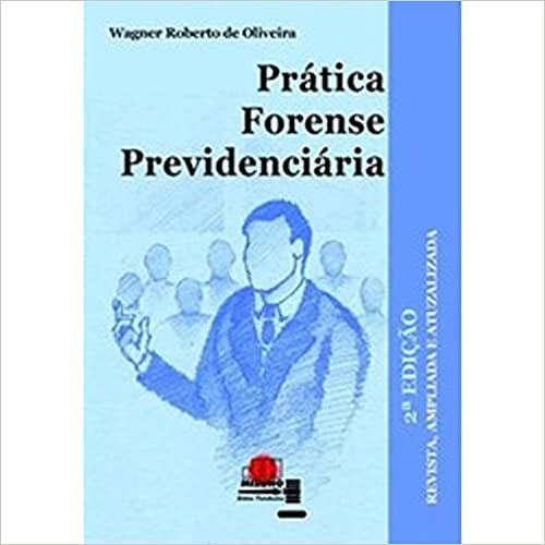 Prática Forense Previdenciária autor Wagner Roberto de Oliveira