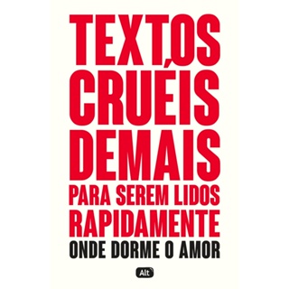 Textos cruéis demais para serem lidos rapidamente – Onde dorme o amor em Oferta na Shopee
