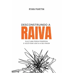 Desconstruindo a raiva - Astral Cultural
