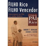 Filho Rico, Filho Vencedor - o guia do pai rico autor Robert T. Kiyosaki e Sharon L. Lechter