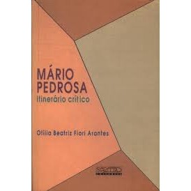 Mario Pedrosa Itinerario Critico de Ótilia Beatriz Fiori Arantes 7132009