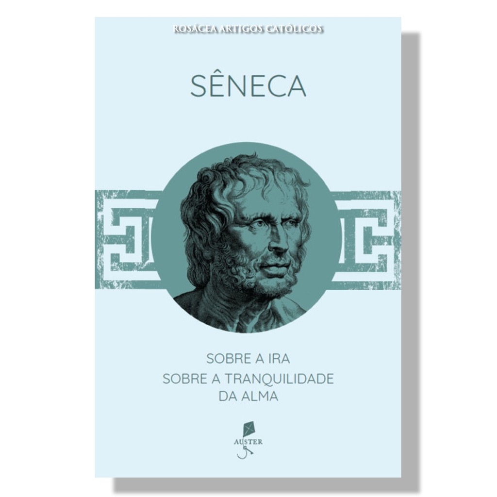 Livro Sobre a ira e Sobre a tranquilidade da alma - Sêneca
